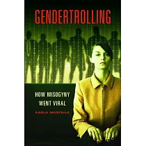 Gendertrolling： How Misogyny Went Viral