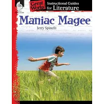 Maniac Magee： An Instructional Guide for Literature： An Instructional Guide for Literature
