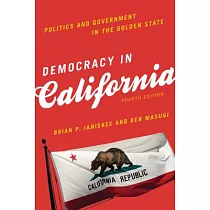 Democracy in California： Politics and Government in the Golden State