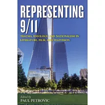 Representing 9/11： Trauma， Ideology， and Nationalism in Literature， Film， and Television