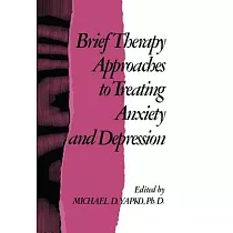 Brief Therapy Approaches to Treating Anxiety and Depression