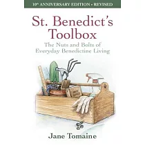 St. Benedict’s Toolbox： The Nuts and Bolts of Everyday Benedictine Living (10th Anniversary Edition─Revised)