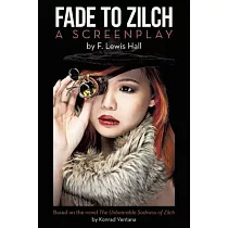 Fade to Zilch： A Screenplay