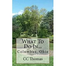 What to Do In...columbus， Ohio