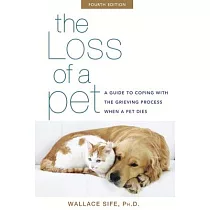 The Loss of a Pet： A Guide to Coping with the Grieving Process When a Pet Dies