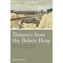 Distance from the Belsen Heap： Allied Forces and the Liberation of a Nazi Concentration Camp