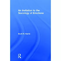 An Invitation to the Sociology of Emotions