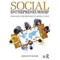 Social Entrepreneurship： Managing the Creation of Social Value