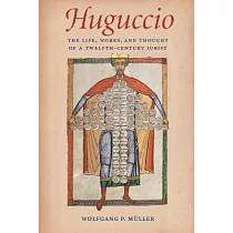 Huguccio： The Life， Works， and Thought of a Twelfth─Century Jurist