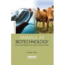 Animals as Biotechnology： Ethics， Sustainability and Critical Animal Studies