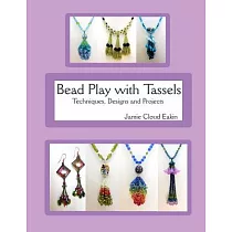 Bead Play With Tassels： Techniques， Design and Projects