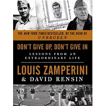 Don’t Give Up， Don’t Give in： Lessons from an Extraordinary Life