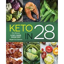 Keto in 28： The Ultimate Low─Carb， High─Fat Weight─Loss Solution