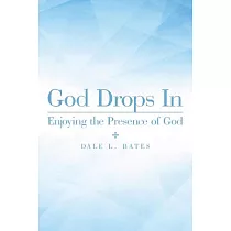 God Drops in： Enjoying the Presence of God