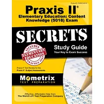 Praxis II Elementary Education： Content Knowledge (5018) Exam Secrets Study Guide： Praxis II Test Review for the Praxis II： Subject Assessments