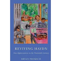 Reviving Haydn： New Appreciations in the Twentieth Century