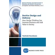 Service Design and Delivery： How Design Thinking Can Innovate Business and Add Value to Society