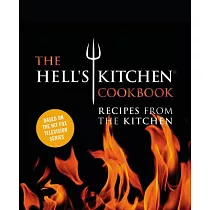 The Hell’s Kitchen Cookbook： Recipes from the Kitchen