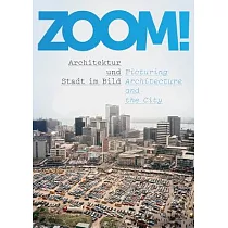 Zoom!： Picturing Architecture and the City