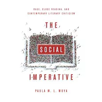 The Social Imperative: Race, Close Reading, and Contemporary Literary Criticism