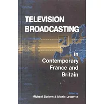 Television Broadcasting in Contemporary France and Britain
