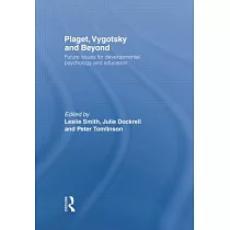 Piaget， Vygotsky & Beyond： Central Issues in Developmental Psychology and Education