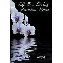 Life Is a Living Breathing Poem