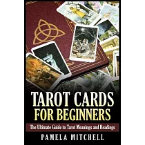 Tarot Cards for Beginners： The Ultimate Guide to Tarot Meanings and Readings