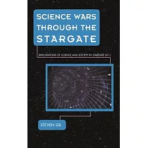 Science Wars Through the Stargate： Explorations of Science and Society in Stargate Sg─1