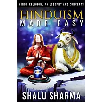 Hinduism Made Easy： Hindu Religion， Philosophy and Concepts
