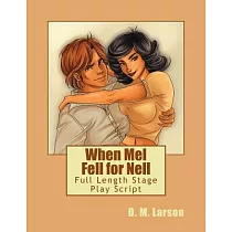 When Mel Fell for Nell： Full Length Stage Play Script