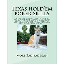 Texas Hold’em Poker Skills： A player who doesn’t know the subject matter of this book and plays Texas hold’em resembles a soldie