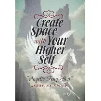 Create Space With Your Higher Self： Angelic Feng Shui