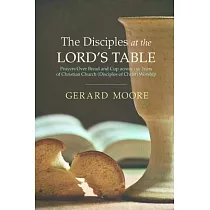 The Disciples at the Lord’s Table： Prayers over Bread and Cup Across 150 Years of Christian Church (Disciples of Christ) Worship