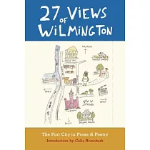 27 Views of Wilmington： The Port City in Prose & Poetry