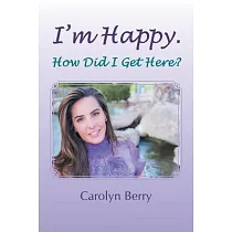 I’m Happy： How Did I Get Here?