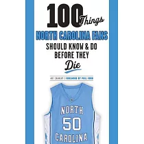 100 Things North Carolina Fans Should Know & Do Before They Die