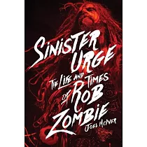 Sinister Urge： The Life and Times of Rob Zombie