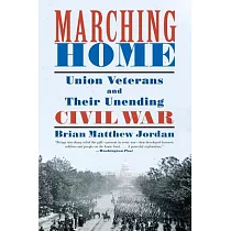 Marching Home： Union Veterans and Their Unending Civil War