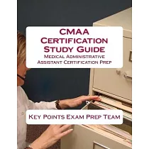 CMAA Certification Study Guide： Medical Administrative Assistant Certification Prep