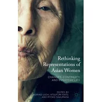 Rethinking Representations of Asian Women： Changes， Continuity， and Everyday Life