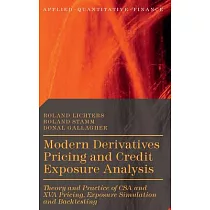 Modern Derivatives Pricing and Credit Exposure Analysis： Theory and Practice of CSA and XVA Pricing， Exposure Simulation and Bac