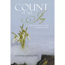 Count It All Joy： Life’s Lessons from a Child With Special Needs