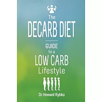 The Decarb Diet： Guide to a Low Carb Lifestyle