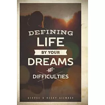 Defining Life by Your Dreams Not Difficulties