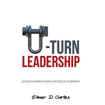 U─turn Leadership： Lessons Learned from a Lifetime of Leadership