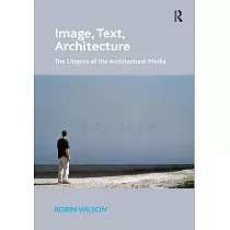 Image， Text， Architecture： The Utopics of the Architectural Media