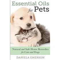 Essential Oils for Pets： Natural & Safe Home Remedies for Cats and Dogs