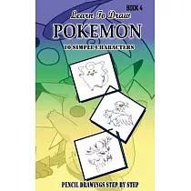 Learn to Draw Pokémon Book 4： 10 Simple Characters： Pencil Drawing Step by Step： Pencil Drawing Ideas for Absolute Beginners