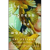 The Bigness of the World： Stories